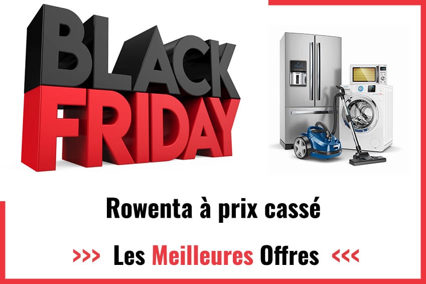 Black Friday Rowenta 2024 : Achetez votre appareil électroménager moins cher