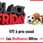 Offres Black Friday 2025 : achetez votre VTT à prix bas !