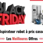 Black Friday aspirateur robot 2025 : acheter votre aspirateur robot moins cher !