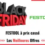 Promos Black Friday Festool 2025 : faites des économies sur votre outillage !