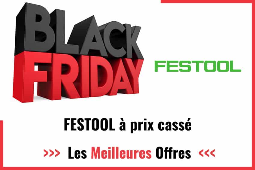 Black Friday FESTOOL 2023 Jusqu'à 90 de réduction