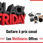 Promos Black Friday Guitare 2022 : faites des économies sur votre achat !