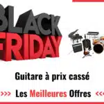 Promos Black Friday Guitare 2025 : faites des économies sur votre achat !